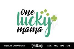 One Lucky Mama SVG