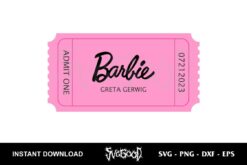 Barbie Ticket SVG Barbie Movie