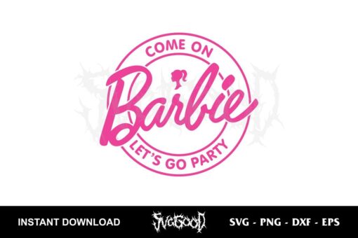 come on barbie let's go party svg
