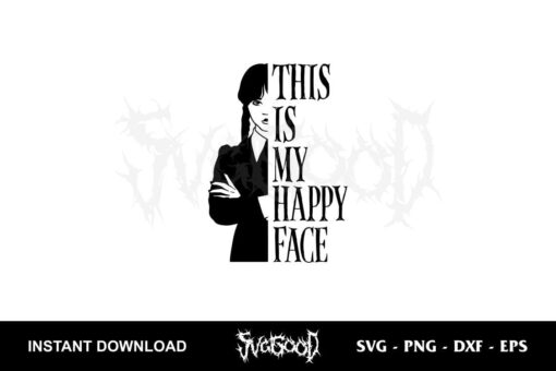 This Is My Happy Face Wednesday Addams SVG