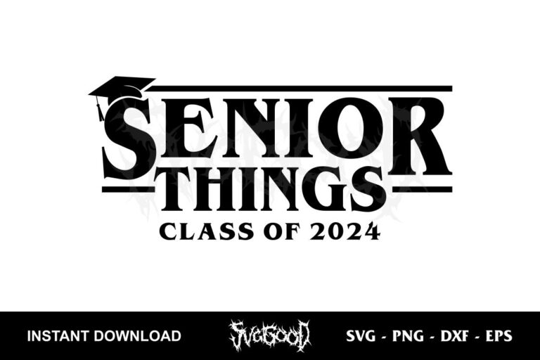 Senior Things Class Of 2024 SVG - SVGGOOD