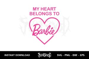 my heart belongs to barbie svg