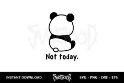 Not Today Panda SVG
