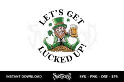 let's get lucked up svg st patricks day svg
