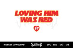 Loving Him Was Red SVG