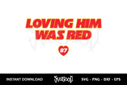 Loving Him Was Red SVG
