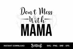 Don't Mess With Mama SVG Cut File