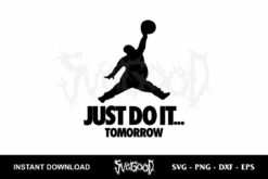 just do it tomorrow svg cut file