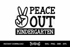 Peace Out Kindergarten SVG Cut File