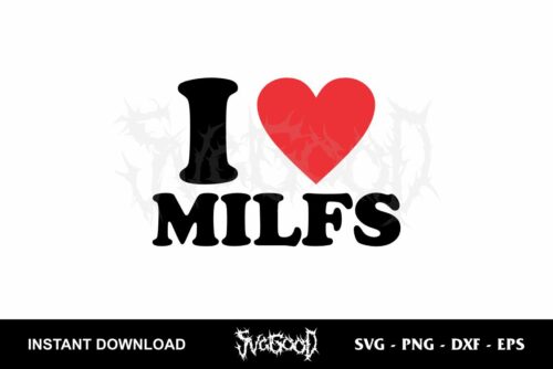 i love milfs svg free cut file