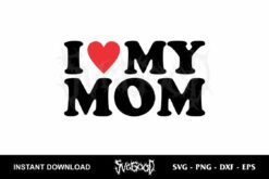 i love my mom svg free