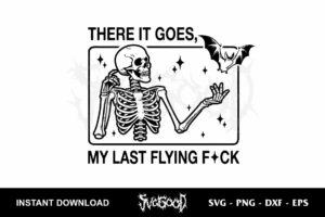 there it goes my last flying fuck svg