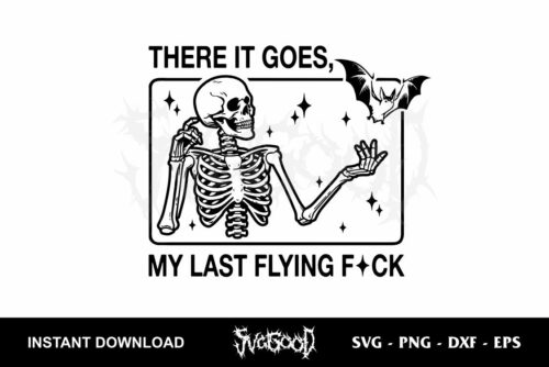 there it goes my last flying fuck svg