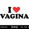 i love vagina svg cricut