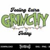 Feeling Extra Grinchy Today SVG 2 feeling extra grinchy today svg