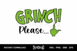 Grinch Please SVG Cricut