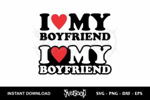 i love my boyfriend svg cut file