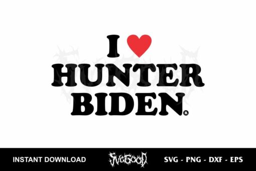 I love Hunter Biden SVG