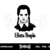 i hate people svg wednesday addams svg