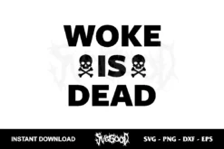 Woke Is Dead SVG