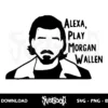 alexa play morgan wallen svg cricut