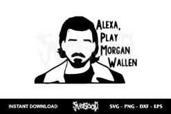 alexa play morgan wallen svg cricut