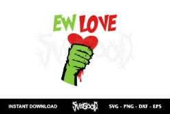 Ew Love Grinch SVG Cricut