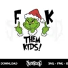 grinch fuck them kids svg grinch middle finger svg cricut