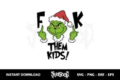 grinch fuck them kids svg grinch middle finger svg cricut