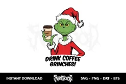 Drink Coffee Grinches SVG Cricut
