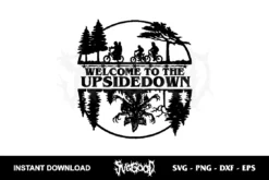 Welcome To The Upside Down SVG Cricut Digital Download