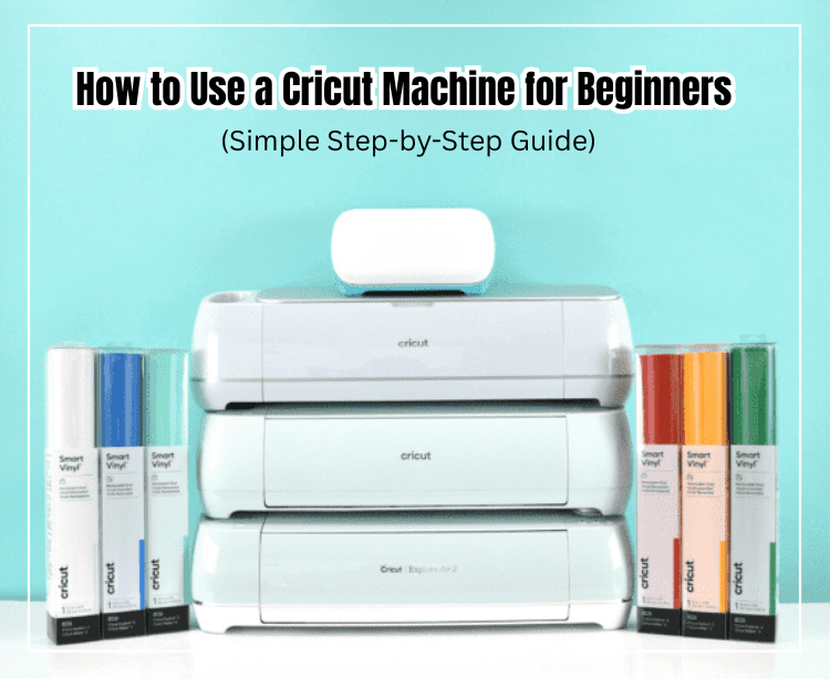 How to Use a Cricut Machine for Beginners