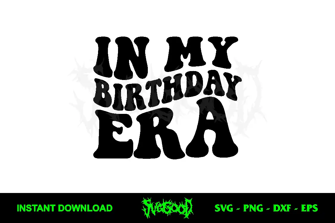 In My Birthday Era SVG Free 1 In My Birthday Era SVG Free