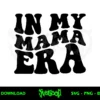 In My Mama Era SVG Free Cut File 2 in my mama era svg free cut file